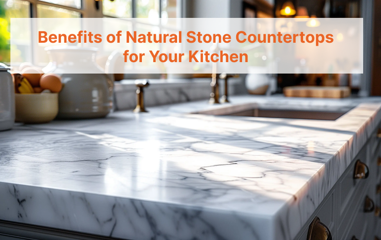 Top 11 Benefits of Natural Stone Countertops for Your Kitchen