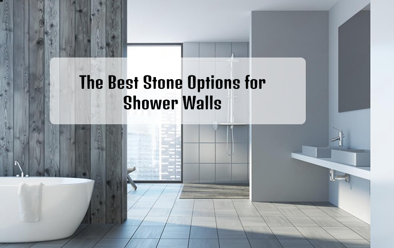 The Best Stone Options for Shower Walls: Which One to Choose?